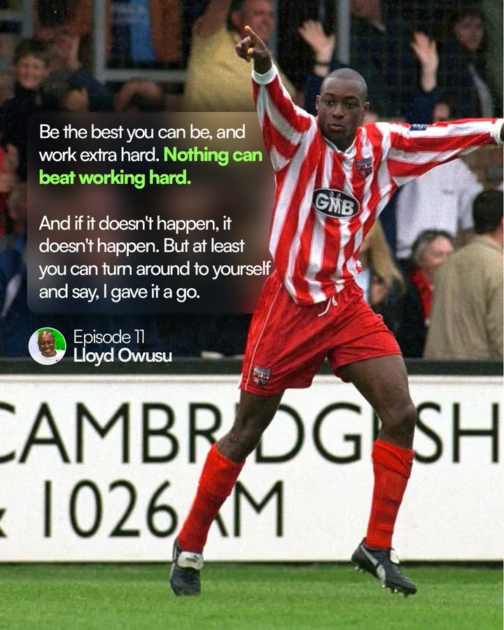 Lloyd Owusu, episode 11: “Be the best you can be, and work extra hard. Nothing can beat working hard. And if it doesn’t happen, it doesn’t happen. But at least you can turn around to yourself and say, I gave it a go.”